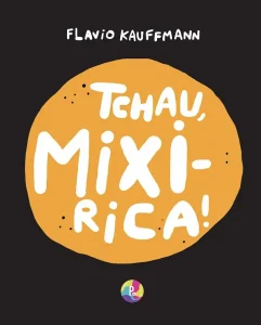 Tchau, mixirica! Versão em braille